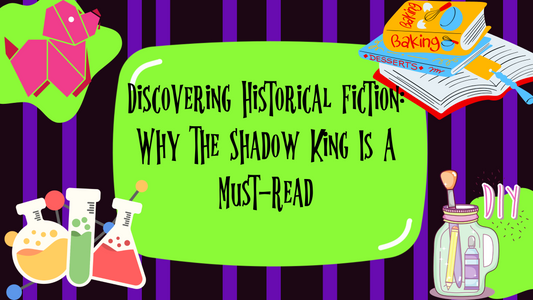 Discovering Historical Fiction: Why The Shadow King Is A Must-Read