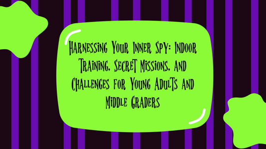 Harnessing Your Inner Spy: Indoor Training, Secret Missions, and Challenges for Young Adults and Middle Graders