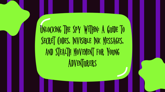 Unlocking the Spy Within: A Guide to Secret Codes, Invisible Ink Messages, and Stealth Movement for Young Adventurers
