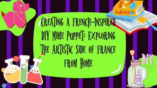 Exploring France: Creating Your Own DIY French Mime Puppet Craft at Home