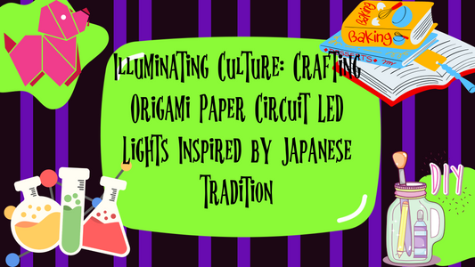Exploring : Creating Origami Paper Circuit LED Lights Step by Step