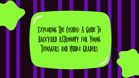 Exploring the Cosmos: A Guide to Backyard Astronomy for Young Teenagers and Middle Graders
