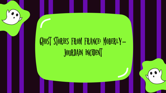 Ghost Stories From France: Moberly–Jourdain incident