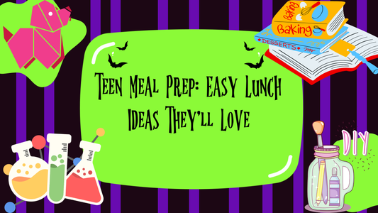 Teen Meal Prep: Easy Lunch Ideas They'll Love