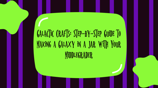 Galactic Crafts: Step-by-Step Guide to Making a Galaxy in a Jar with Your Middlegrader