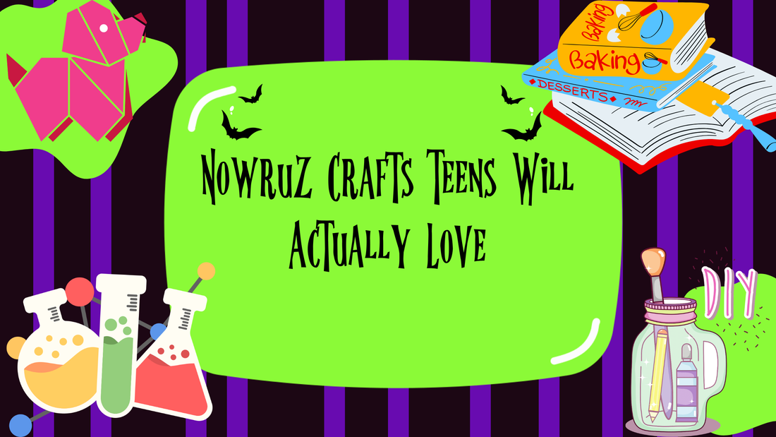 Nowruz Crafts Teens Will Actually Love