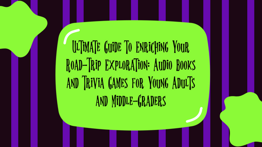 Ultimate Guide to Enriching Your Road-Trip Exploration: Audio Books and Trivia Games for Young Adults and Middle-Graders