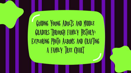 Guiding Young Adults and Middle Graders through Family History: Exploring Photo Albums and Crafting a Family Tree Chart