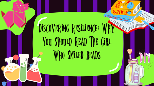 Discovering Resilience: Why You Should Read The Girl Who Smiled Beads