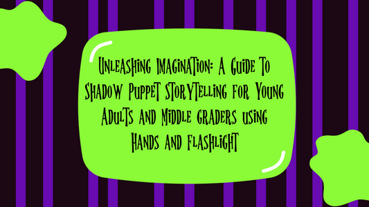 Unleashing Imagination: A Guide to Shadow Puppet Storytelling for Young Adults and Middle graders using Hands and Flashlight