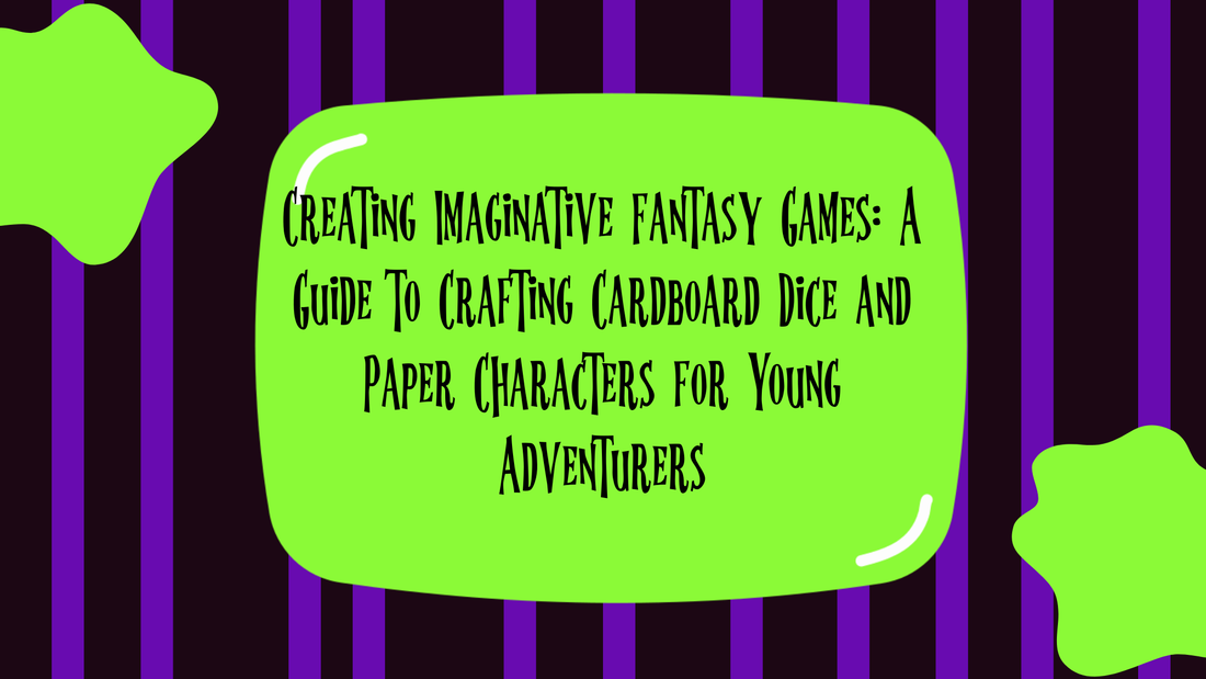 Creating Imaginative Fantasy Games: A Guide to Crafting Cardboard Dice and Paper Characters for Young Adventurers