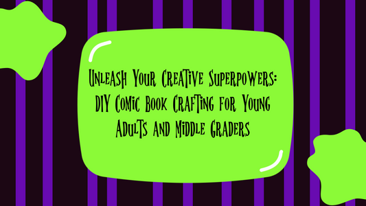 Unleash Your Creative Superpowers: DIY Comic Book Crafting for Young Adults and Middle Graders