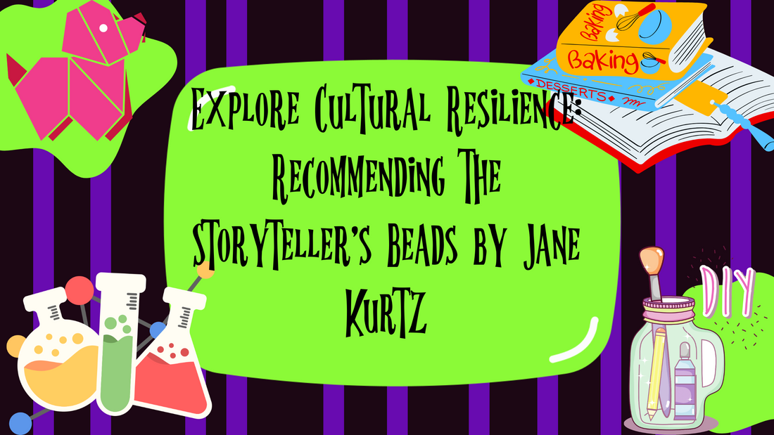 Explore Cultural Resilience: Recommending The Storyteller's Beads by Jane Kurtz