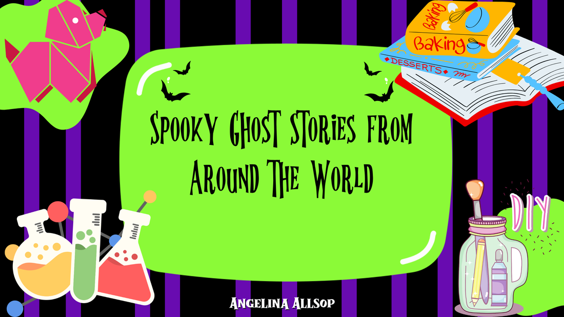 Spooky Ghost Stories from Around the World