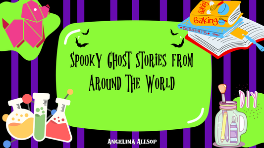 Spooky Ghost Stories from Around the World