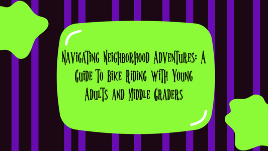 Navigating Neighborhood Adventures: A Guide to Bike Riding with Young Adults and Middle Graders