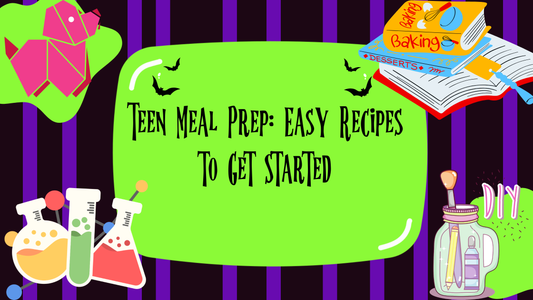 Teen Meal Prep: Easy Recipes to Get Started