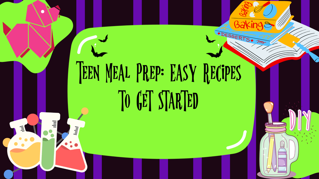 Teen Meal Prep: Easy Recipes to Get Started