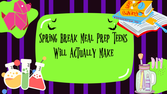 Spring Break Meal Prep Teens Will Actually Make
