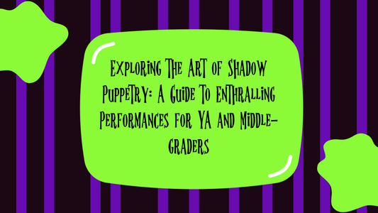 Exploring the Art of Shadow Puppetry: A Guide to Enthralling Performances for YA and Middle-graders