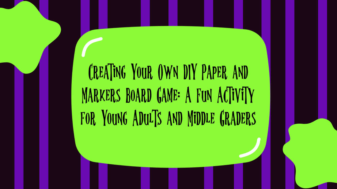Creating Your Own DIY Paper and Markers Board Game: A Fun Activity for Young Adults and Middle Graders