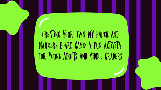 Creating Your Own DIY Paper and Markers Board Game: A Fun Activity for Young Adults and Middle Graders