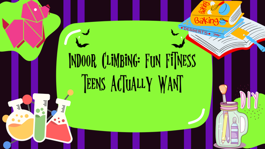 Indoor Climbing: Fun Fitness Teens Actually Want