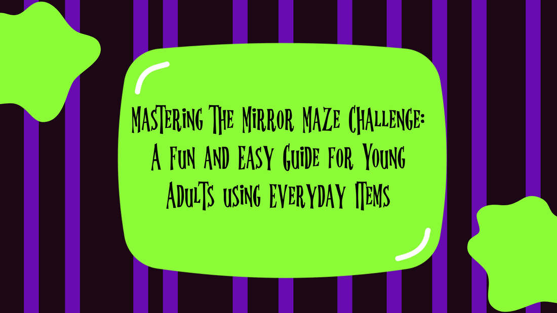 Mastering the Mirror Maze Challenge: A Fun and Easy Guide for Young Adults using Everyday Items