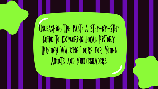 Unleashing the Past: A Step-by-Step Guide to Exploring Local History Through Walking Tours for Young Adults and Middlegraders