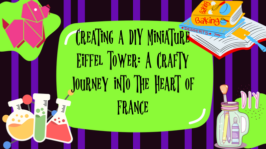 Exploring France: Crafting Your Own Miniature Eiffel Tower Model at Home