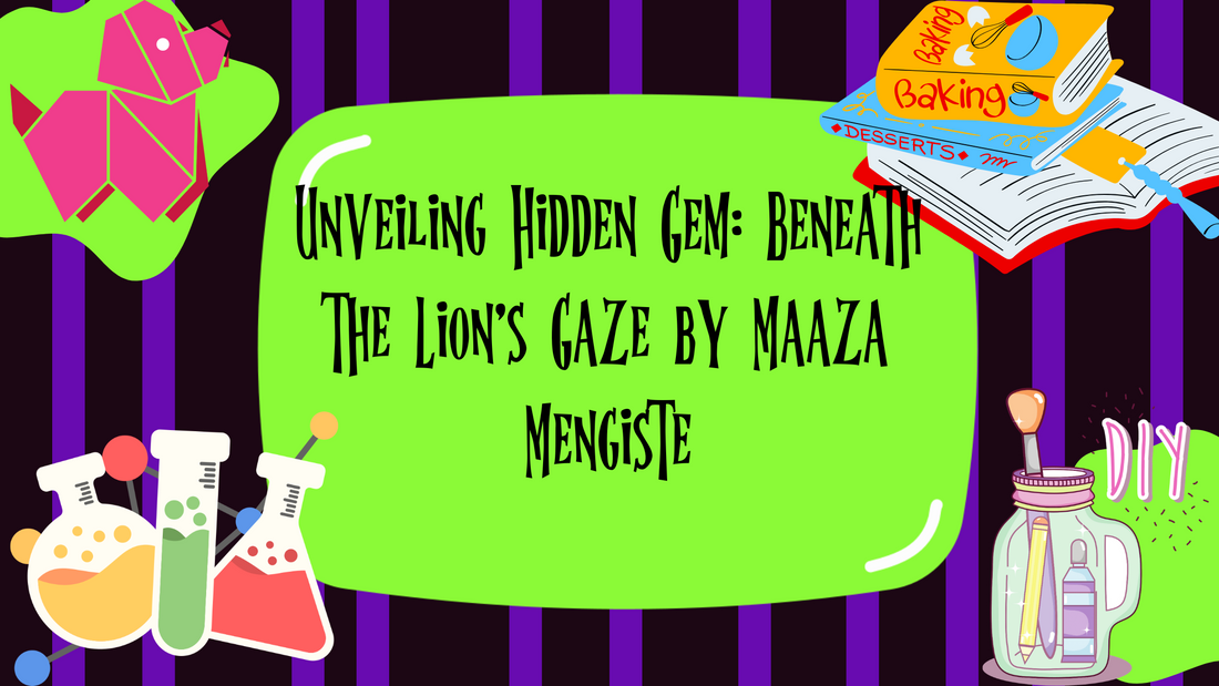 Unveiling Hidden Gem: Beneath the Lion's Gaze by Maaza Mengiste