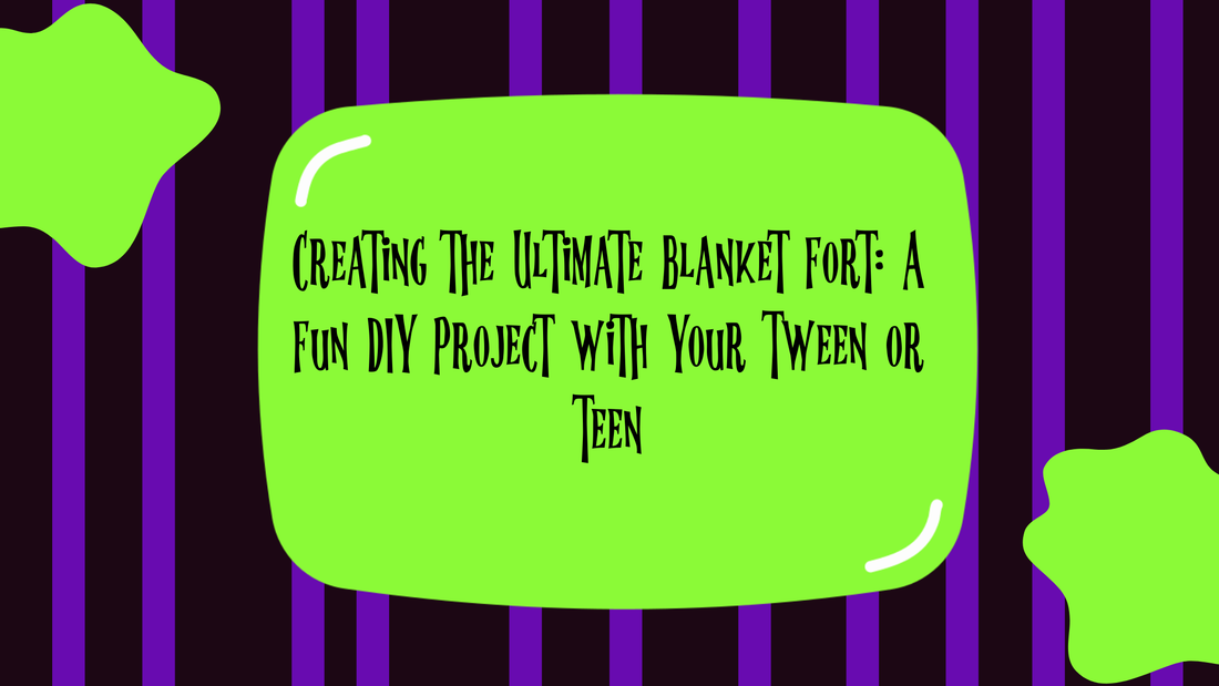 Creating the Ultimate Blanket Fort: A Fun DIY Project with Your Tween or Teen