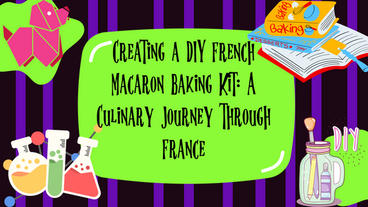 Exploring France: Creating Your Own DIY French Macaron Baking Kit At Home