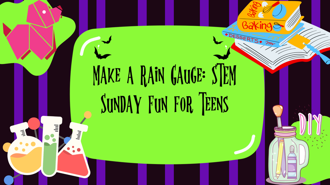 Make a Rain Gauge: STEM Sunday Fun for Teens