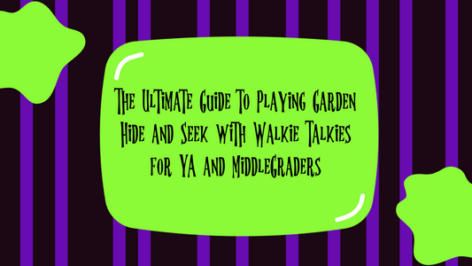 The Ultimate Guide to Playing Garden Hide and Seek with Walkie Talkies for YA and MiddleGraders