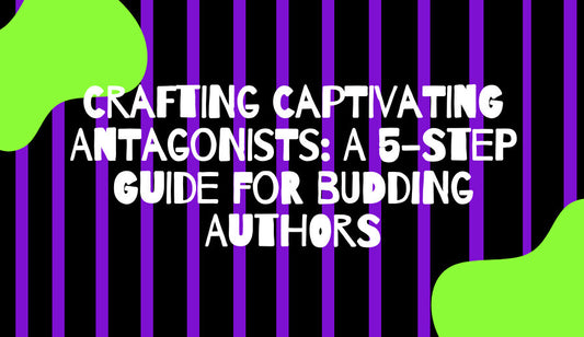 Crafting Captivating Antagonists: A 5-Step Guide for Budding Authors