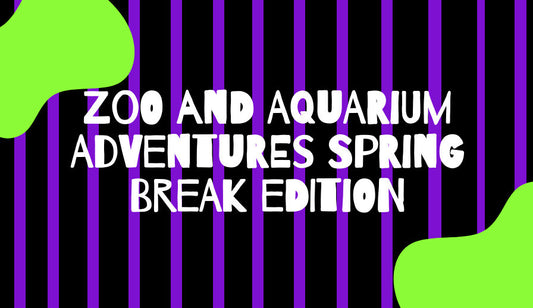 Zoo and Aquarium Adventures Spring Break Edition