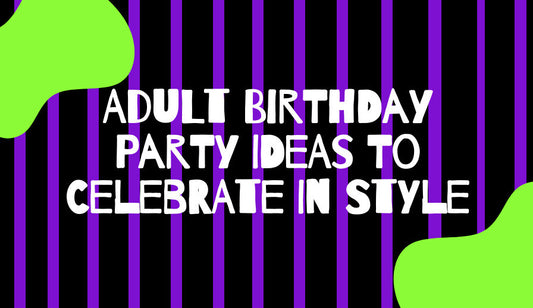 Adult Birthday Party Ideas to Celebrate in Style