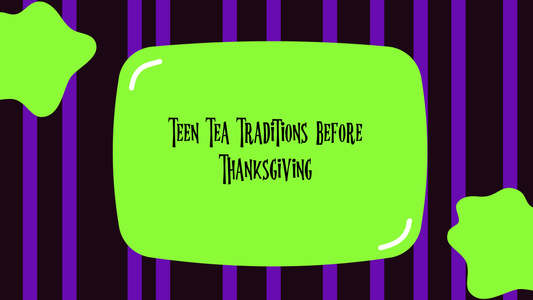 Teen Tea Traditions Before Thanksgiving