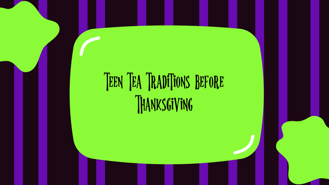 Teen Tea Traditions Before Thanksgiving