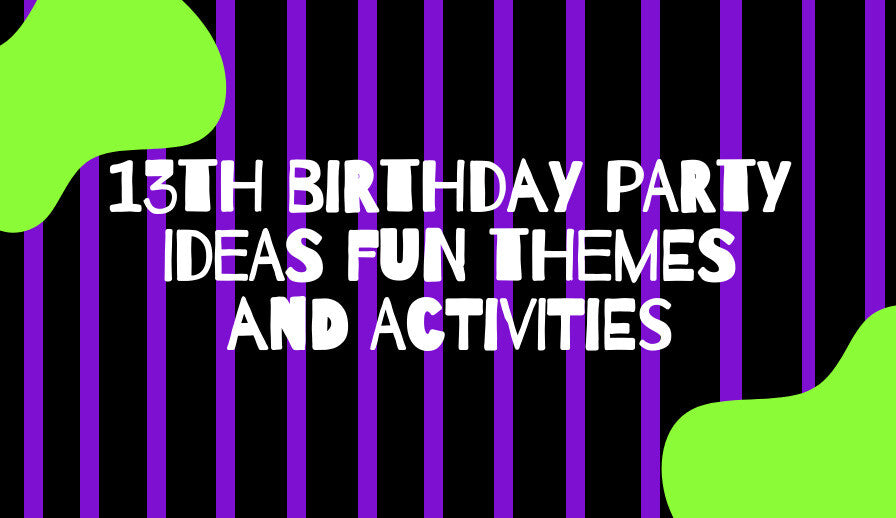 13th Birthday Party Ideas Fun Themes and Activities