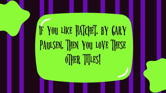 If you like Hatchet, by Gary Paulsen, then you love these other titles!