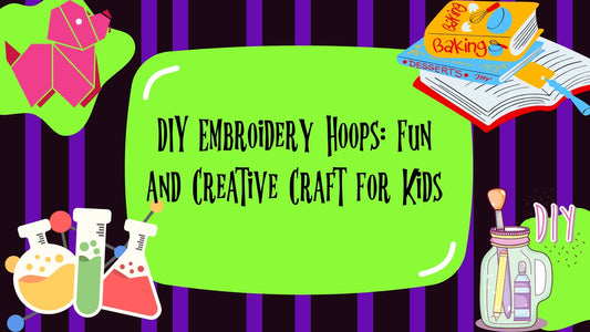 DIY Embroidery Hoops: Fun and Creative Craft for Kids