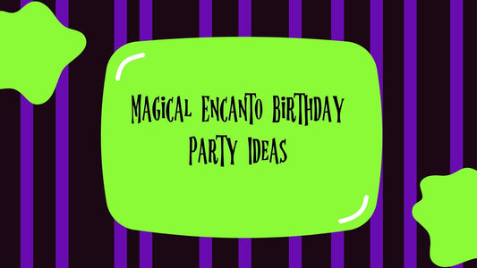 Magical Encanto Birthday Party Ideas