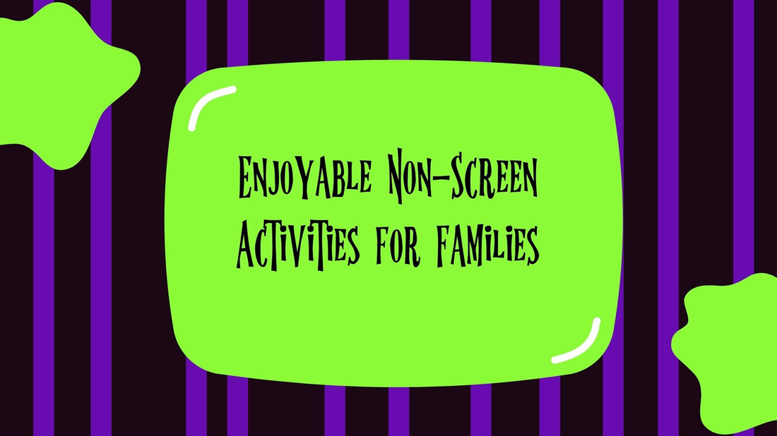 Enjoyable Non-Screen Activities for Families