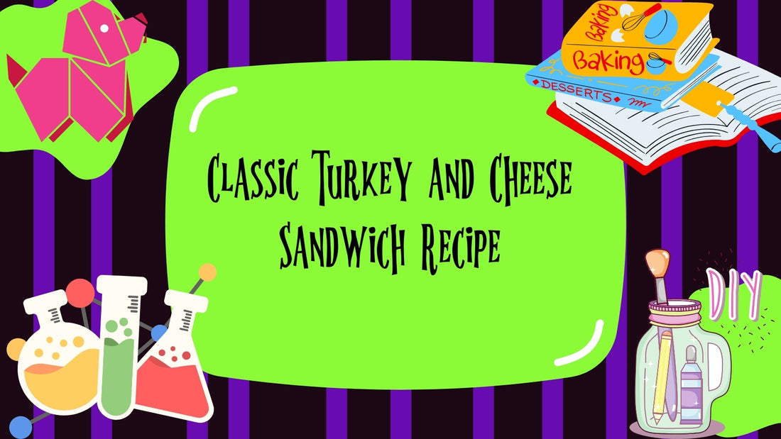 Classic Turkey and Cheese Sandwich Recipe