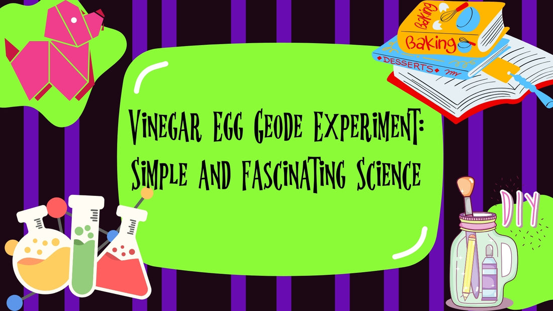 Vinegar Egg Geode Experiment: Simple and Fascinating Science