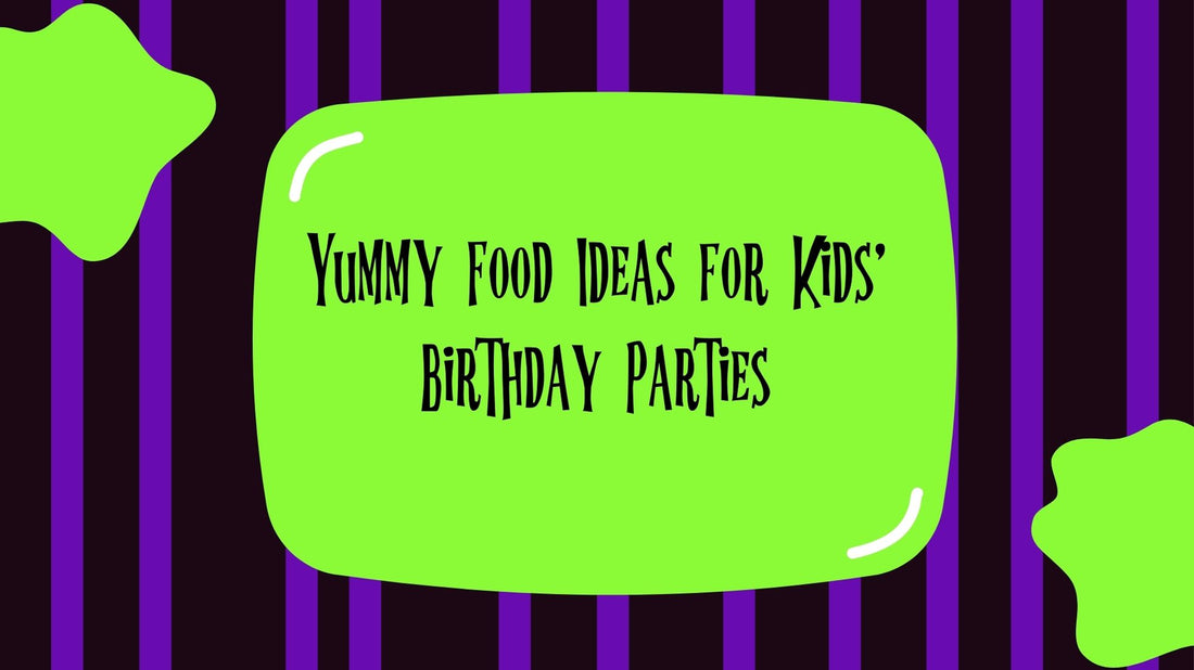 Yummy Food Ideas for Kids' Birthday Parties