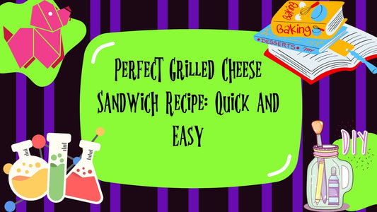 Perfect Grilled Cheese Sandwich Recipe: Quick and Easy