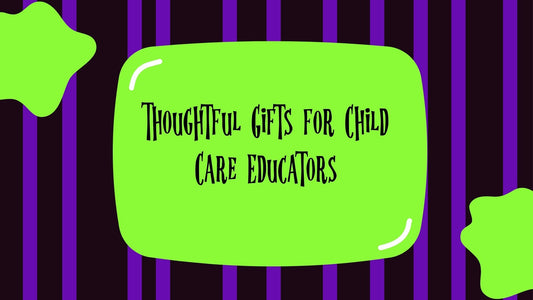 Thoughtful Gifts for Child Care Educators